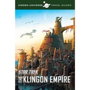 Star Trek Hidden Universe Travel Guide Klingon Empire by Dayton Ward